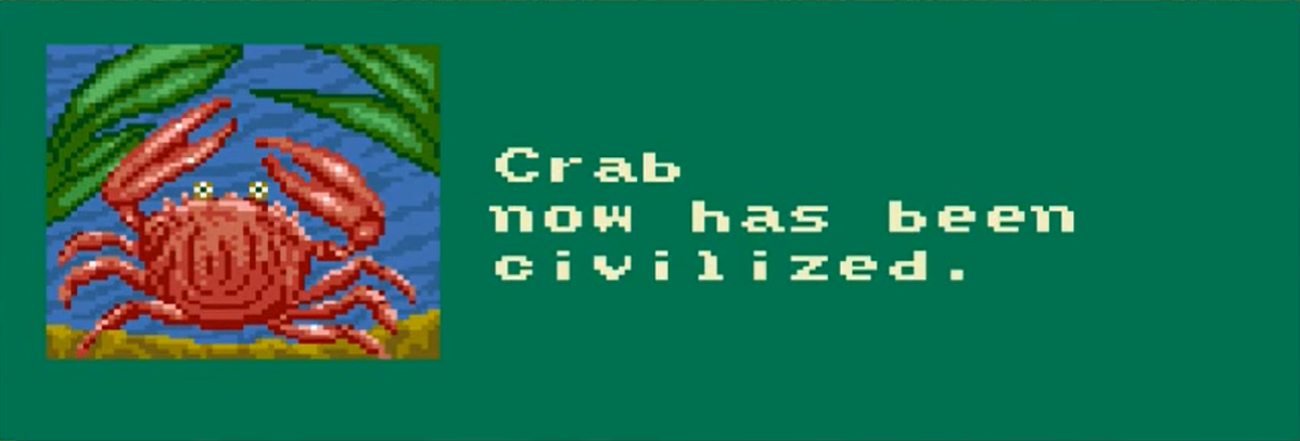 Screenshot of the game Sim Earth that reads 'Crab has now been civilized.'